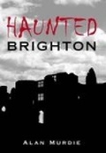 Cover: Haunted Brighton - The History Press Ltd