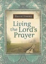 Cover: Living the Lord`s Prayer - Baker Books, a division of Baker Publishing Group