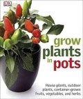 Cover: Grow Plants in Pots - DK Publishing (Dorling Kindersley)