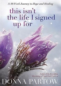 Enlarge image Cover: This Isn`t the Life I Signed Up For - ...But I`m Finding Hope and Healing - Bethany House Publishers, a division of Baker Publishing Group