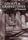 Cover: Ghosts and Gravestones of Haworth - The History Press Ltd