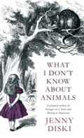 Cover: What I Don't Know About Animals - Virago Press Ltd
