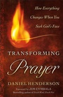 Cover: Transforming Prayer - How Everything Changes When You Seek God`s Face - Bethany House Publishers, a division of Baker Publishing Group