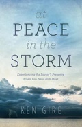 Cover: At Peace in the Storm - Experiencing the Savior`s Presence When You Need Him Most - Bethany House Publishers, a division of Baker Publishing Group
