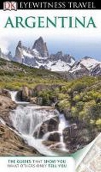 Abbildung von: DK Eyewitness Travel Guide: Argentina - DK Eyewitness Travel