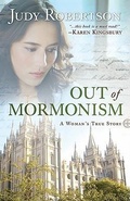 Cover: Out of Mormonism - A Woman`s True Story - Bethany House Publishers, a division of Baker Publishing Group