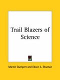 Cover: Trail Blazers of Science (1936) - Kessinger Publishing Co