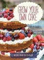 Cover: Grow Your Own Cake - Frances Lincoln