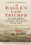 Cover: The Eagle's Last Triumph - The History Press