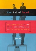 Cover: The Third Hand: Collaboration in Art from Conceptualism to Postmodernism - UNSW Press