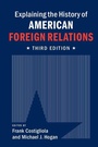 Cover: Explaining the History of American Foreign Relations - Cambridge University Press