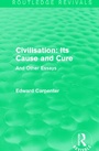 Cover: Civilisation: Its Cause and Cure - Routledge