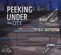 Cover: Peeking Under the City - Picture Window Books