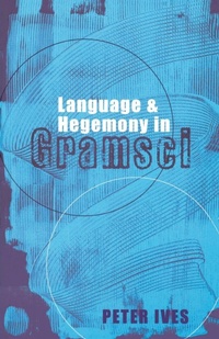 Enlarge image Cover: Language and Hegemony in Gramsci - Pluto Press