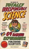 Cover: The Book of Totally Irresponsible Science - Workman Publishing