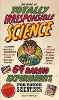 Abbildung von: The Book of Totally Irresponsible Science - Workman Publishing