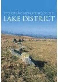 Abbildung von: Prehistoric Monuments of the Lake District - The History Press Ltd