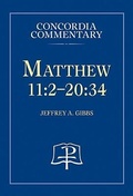 Bild: Matthew 11:2-20:34 - Concordia Commentary - Concordia Publishing House Ltd