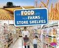 Cover: How Food Gets From Farms to Store Shelves - Capstone Press