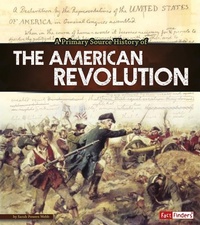 Enlarge image Cover: A Primary Source History of the American Revolution - Capstone Press