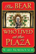 Cover: The Bear Who Lived at the Plaza - BEARMANOR MEDIA