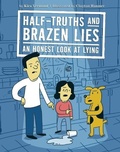 Cover: Half-Truths and Brazen Lies: An Honest Look at Lying - Owlkids Books Inc.