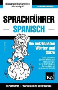 Abbildung von: Sprachfuehrer Deutsch-Spanisch und Thematischer Wortschatz mit 3000 Woertern - T&p Books