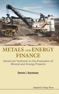 Abbildung von: Metals And Energy Finance: Advanced Textbook On The Evaluation Of Mineral And Energy Projects - Imperial College Press