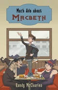 Cover: Much Ado about Macbeth - Tyche Books Ltd.