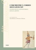 Cover: L'Orchestre a Cordes Sous Louis XIV - Librarie Philosophique J. Vrin