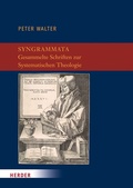 Cover: Syngrammata - Gesammelte Schriften zur Systematischen Theologie - Verlag Herder