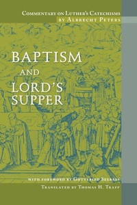 Enlarge image Cover: Commentary on Luther's Catechisms, Baptism and Lord's Supper - Concordia Publishing House Ltd