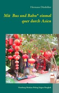 Abbildung von: Mit Bus und Bahn* einmal quer durch Asien - BoD - Books on Demand