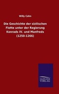 Cover: Die Geschichte der sizilischen Flotte unter der Regierung Konrads IV. und Manfreds (1250-1266) - Salzwasser-Verlag GmbH