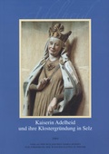 Cover: Kaiserin Adelheid und ihre Klostergr&uuml;ndung in Selz - verlag regionalkultur
