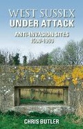 Cover: West Sussex Under Attack - The History Press Ltd