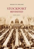 Cover: Stockport Revisited - The History Press Ltd