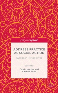 Enlarge image Cover: Address Practice As Social Action - Palgrave Pivot