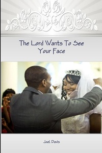 Enlarge image Cover: The Lord Wants to See Your Face - Lulu.com