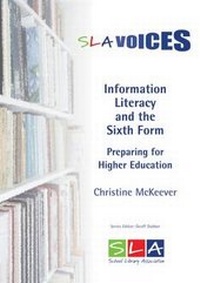 Enlarge image Cover: Information Literacy and the Sixth Form - School Library Association