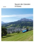 Cover: Spuren der Liberalen in Kriens - Brunner Medien AG