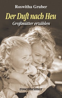 Abbildung von: Der Duft nach Heu - Großmütter erzählen - Rosenheimer Verlagshaus