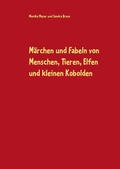 Cover: M&auml;rchen und Fabeln von Menschen, Tieren, Elfen und kleinen Kobolden - Books on Demand