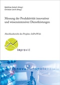 Cover: Messung der Produktivit&auml;t innovativer und wissensintensiver Dienstleistungen - Fraunhofer Verlag