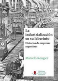 Bild: La industrializaci&oacute;n en su laberinto : historias de empresas argentinas - Editorial Universidad de Cantabria