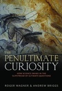 Cover: The Penultimate Curiosity - Oxford University Press
