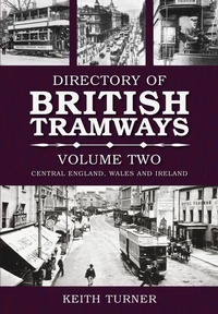 Enlarge image Cover: Directory of British Tramways Volume Two - The History Press Ltd