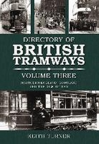 Enlarge image Cover: Directory of British Tramways Volume Three - The History Press Ltd