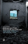 Cover: Breaking the South Slav Dream - Pluto Press