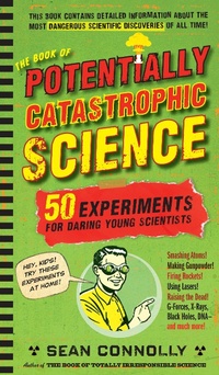 Enlarge image Cover: The Book of Potentially Catastrophic Science - Workman Publishing